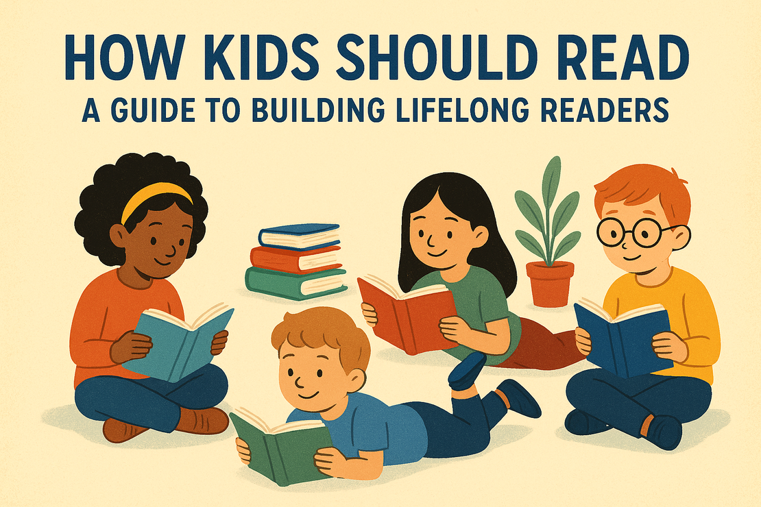 How Kids Should Read: A Guide to Building Lifelong Readers
